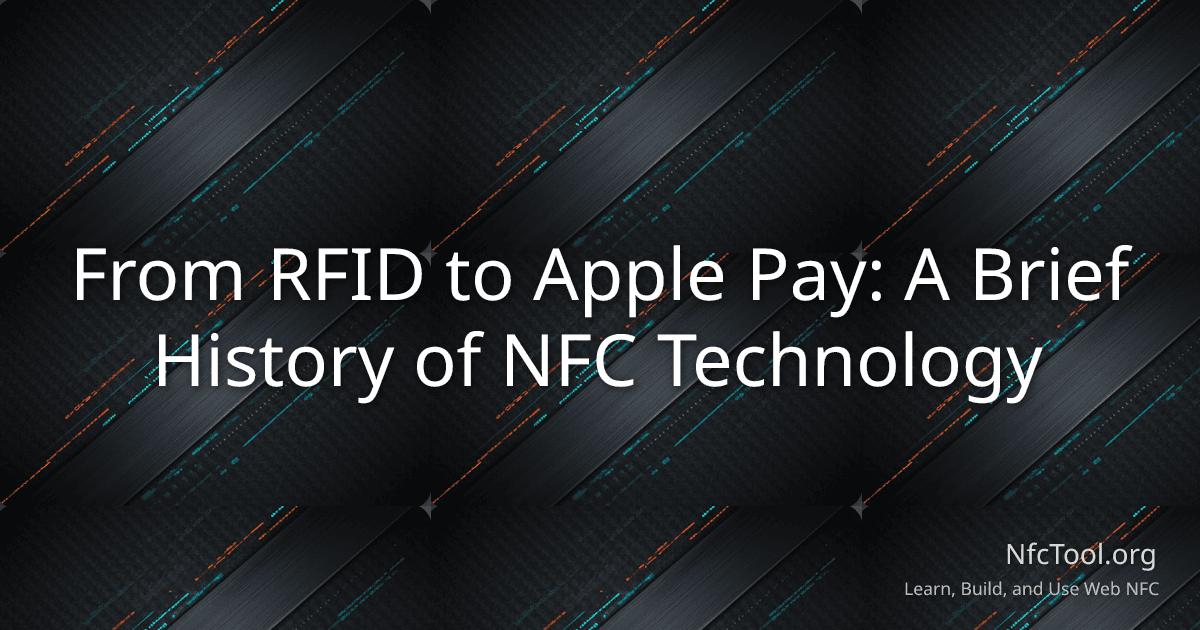 From RFID to Apple Pay: A Brief History of NFC Technology
